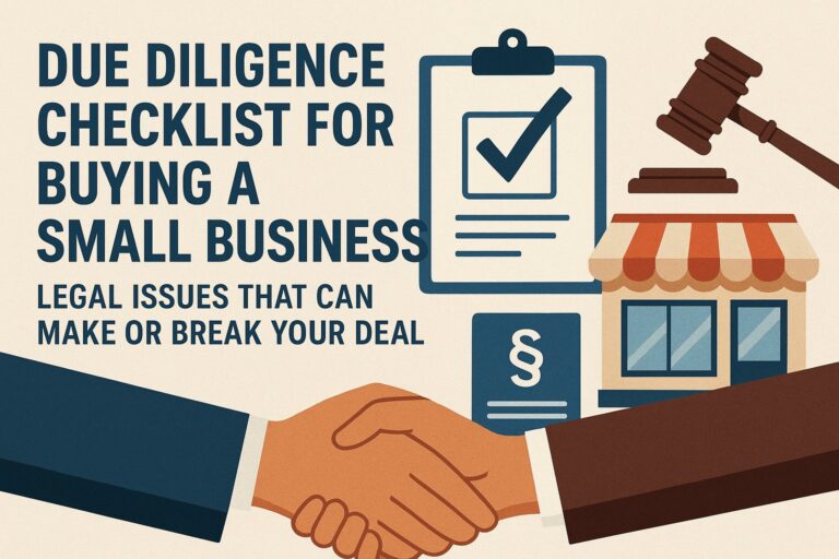 Due Diligence Checklist for Buying a Small Business:  Legal Issues That Can Make or Break Your Deal